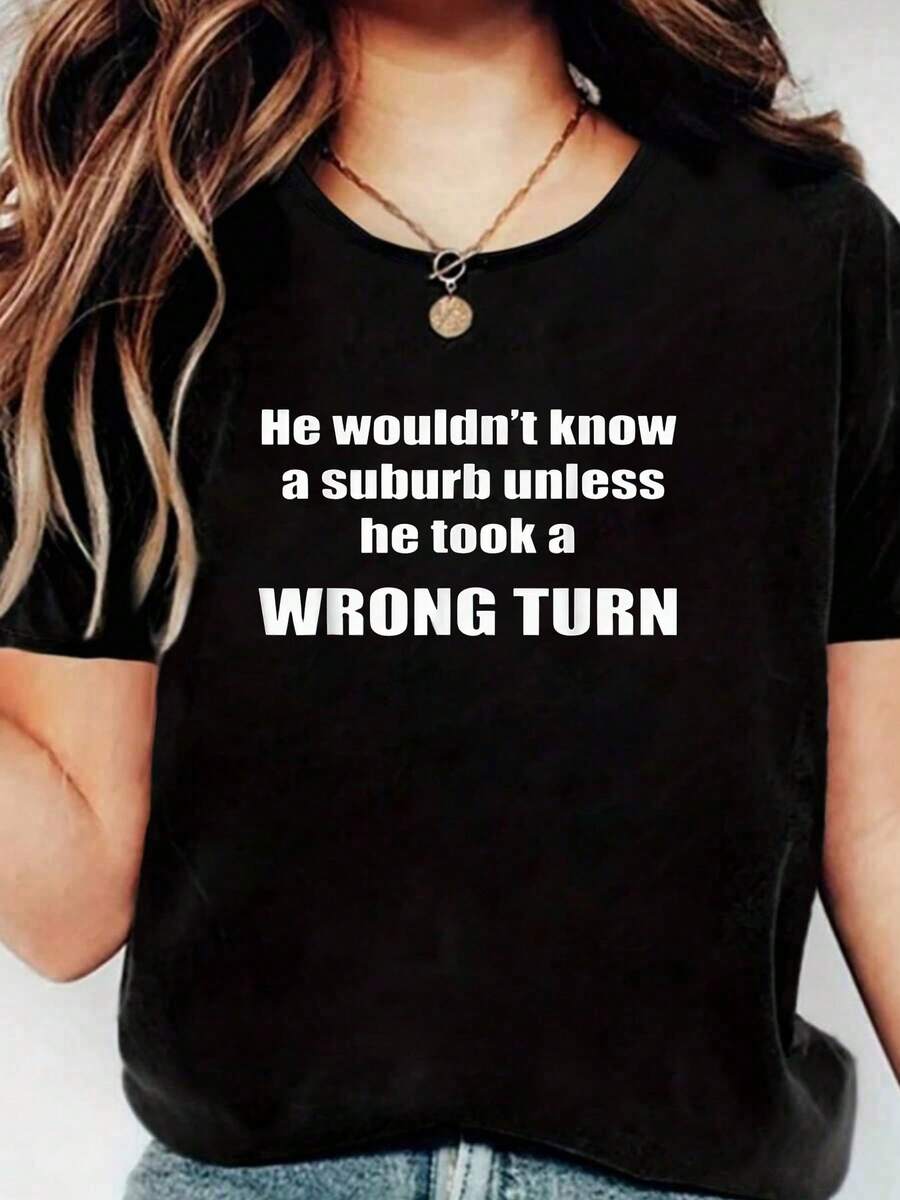 He Wouldn't Know A Suburb Unless He Made A Wrong Turn,Fashion Casual T-Shirt, Short Sleeve Crew Neck Shirt,Cotton Top For Women - 黑色 - 查看 1