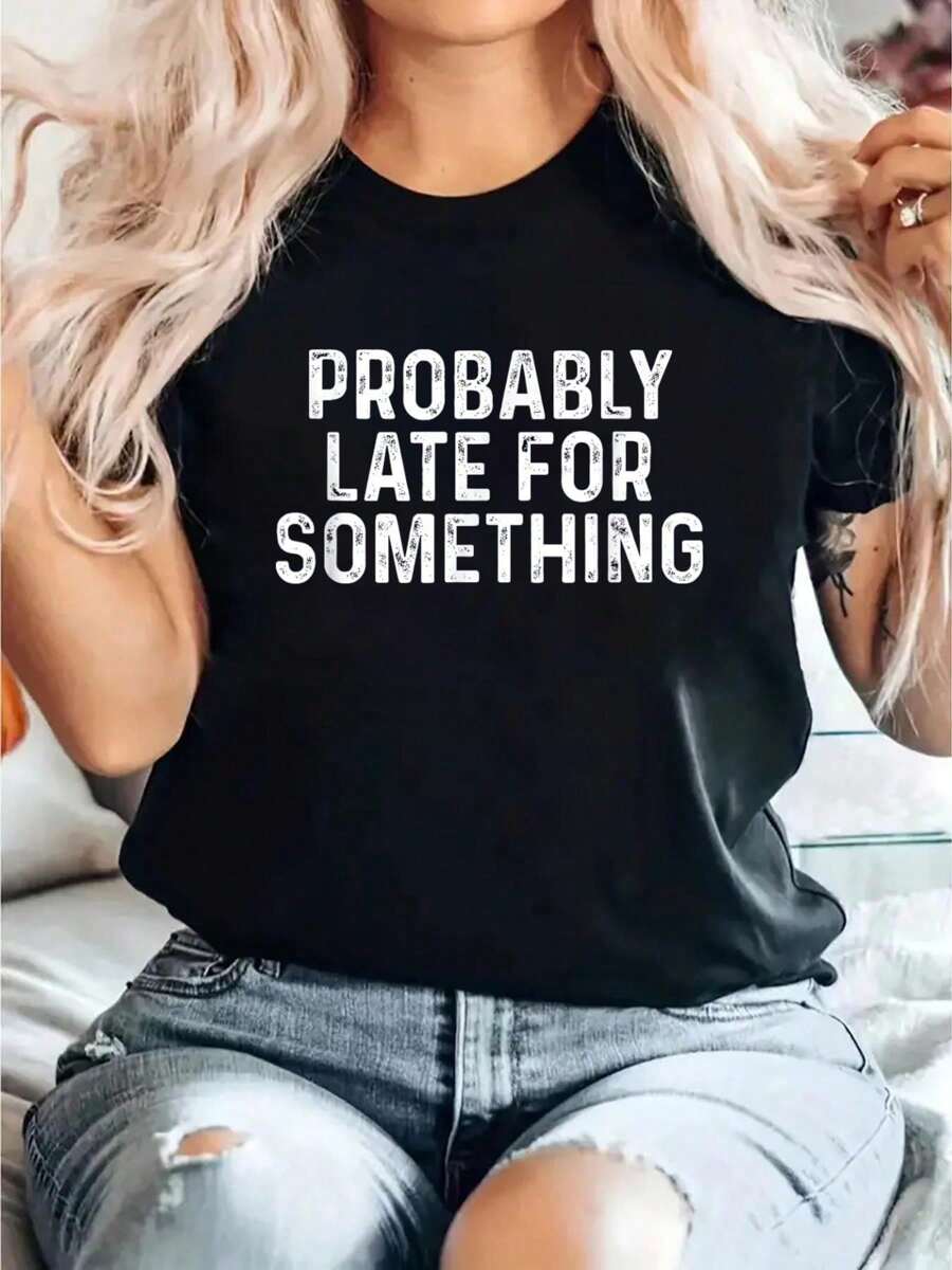 Probably Late For Something Funny Always Late T-Shirt Print T-Shirt, Casual Crew Neck Short Sleeve Comfort Tee Top For Spring & Summer, Women'S Clothing - 黑色 - 查看 1