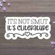 1PC 3-Inch Removable Outdoor Waterproof Vinyl Creative Gift Sticker With Funny Humor Quote Design It's Not Smut It's Cliterature Ideal For Laptop, Tablet, Phone Case, Notebook, Journal, Desk, Study Supplies, Dorm Wall Decor, Water Bottle, Tumbler, Pencil Case, Suitcase, Skateboard, Office Desk, Folder, Kindle Literature Pun Sticker, Book Lover Sticker - Multicolor - View 1