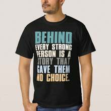 Behind Every Strong Person Is A Story That Gave Th T-Shirt,Casual Unisex Short Sleeve Tee Tops, Youth & Adult Black T Shirt,100% Cotton,S-3XL