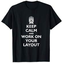 Keep Calm And Work On Your Layout - Model Railroading T-Shirt