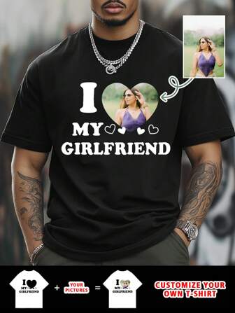 Customizable "I Love My Girlfriend" Personalized Men's T-Shirt, Customize Your Own Text And Photo, Customize Your Name, Customize Selfie/Baby/Friend/Idol/Couple/Family/Party/School/Sport/Pet Love Photo Prints, Logo/Business/Company Party Uniform, Birthday Gifts Ornamental,Dawg Stylish,Fashion,Hipster,Contracted,Easy Costume,Modest Fashion,Minimal Chic,Casual Custom,Unique,Personalized Ideal Gifts For Him Family,Boyfriend,Friends,Children