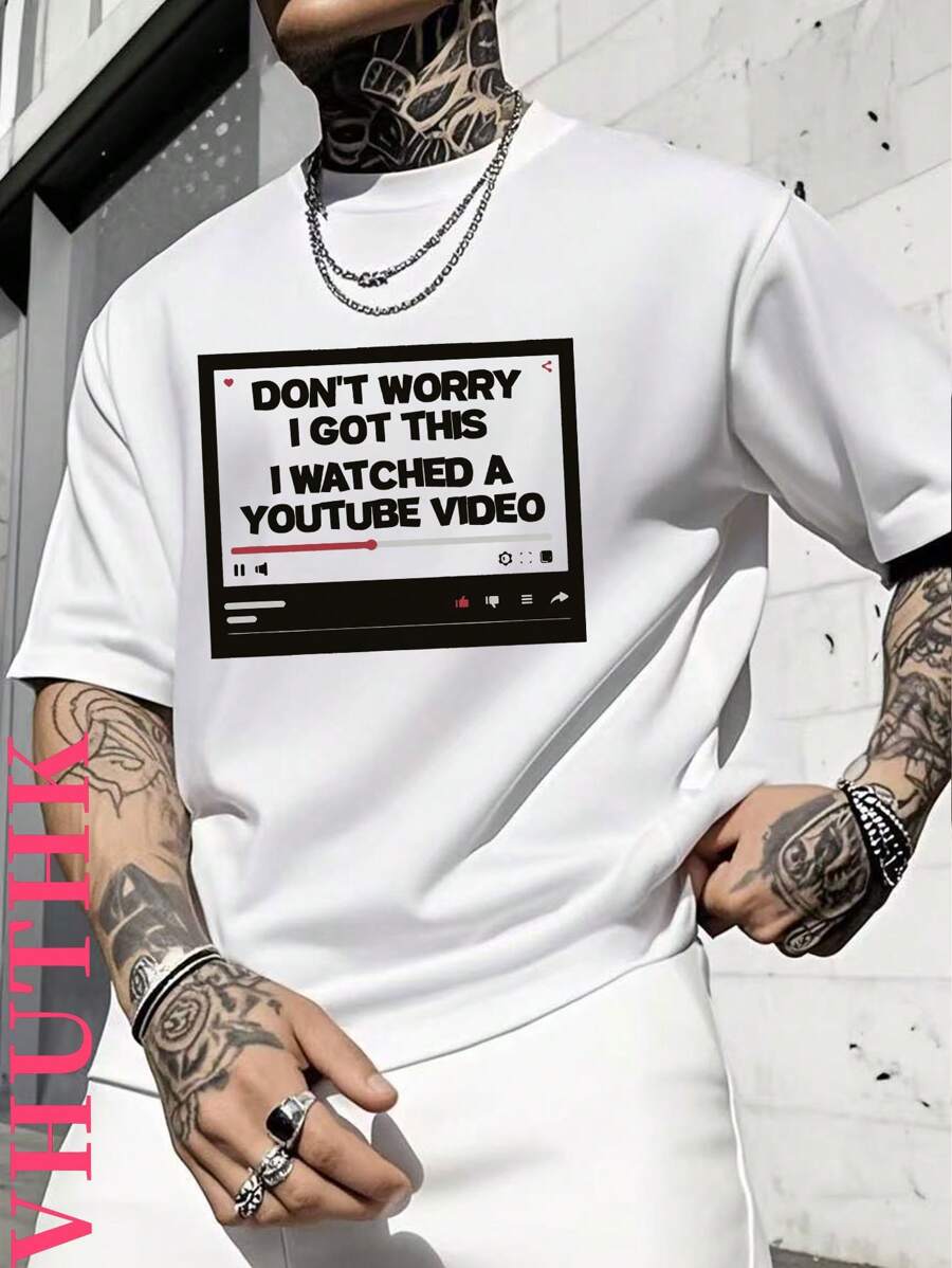 VHUTHK (220 Cotton T-Shirt) Men's Summer Round Neck Short Sleeve Casual Cotton With Letter Print   DONT WORRYI GOT THISI WATCHED AYOUTUBE VIDEO - White - View 1