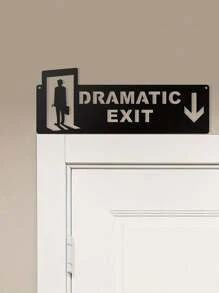CIFbuy Dramatic Exit" Humor Metal Door Toppers - Movie Plot Inspired Decorative Signs, Wall Art Plaques For Home And Office, Perfect Gift For New Homeowners, Best Choice For Christmas, Perfect Gift For Thanksgiving Gifts Birthday Graduation