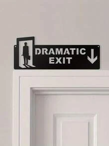 CIFbuy Dramatic Exit" Humor Metal Door Toppers - Movie Plot Inspired Decorative Signs, Wall Art Plaques For Home And Office, Perfect Gift For New Homeowners, Best Choice For Christmas, Perfect Gift For Thanksgiving Gifts Birthday Graduation