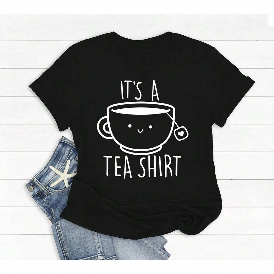 It's A Tea Shirt, Cute Tea Shirt, Tea Lover Shirt, Tea Lover Gift ,Funny Shirt, Sarcastic Shirt, Shirt With Sayings.,Women's Clothing,Women,Gift,Cartoon And Letter Printing, Comfortable Cotton Material, Skin Friendly, Soft And Cool, Summer Women's T-Shirt Clothing