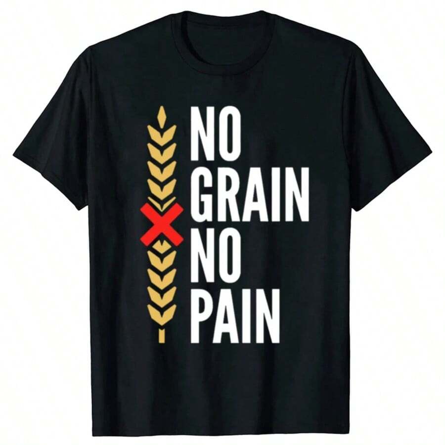 No Grain No Pain Gluten Free Funny T-Shirt Vegetarian Diet Design Humor Graphic Printed Man Streetwear Tshirt Casual Fashion Tee