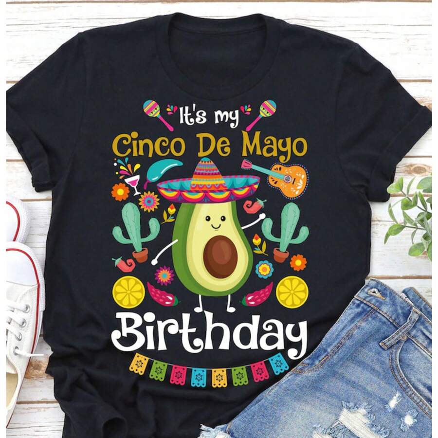 Comfort Colots Tshirt It'S My Cinco De Mayo Birthday Shirt,Funny Cinco De Mayo Birthday Shirt  Oversized Shirt Women Family Shirt, Shirt