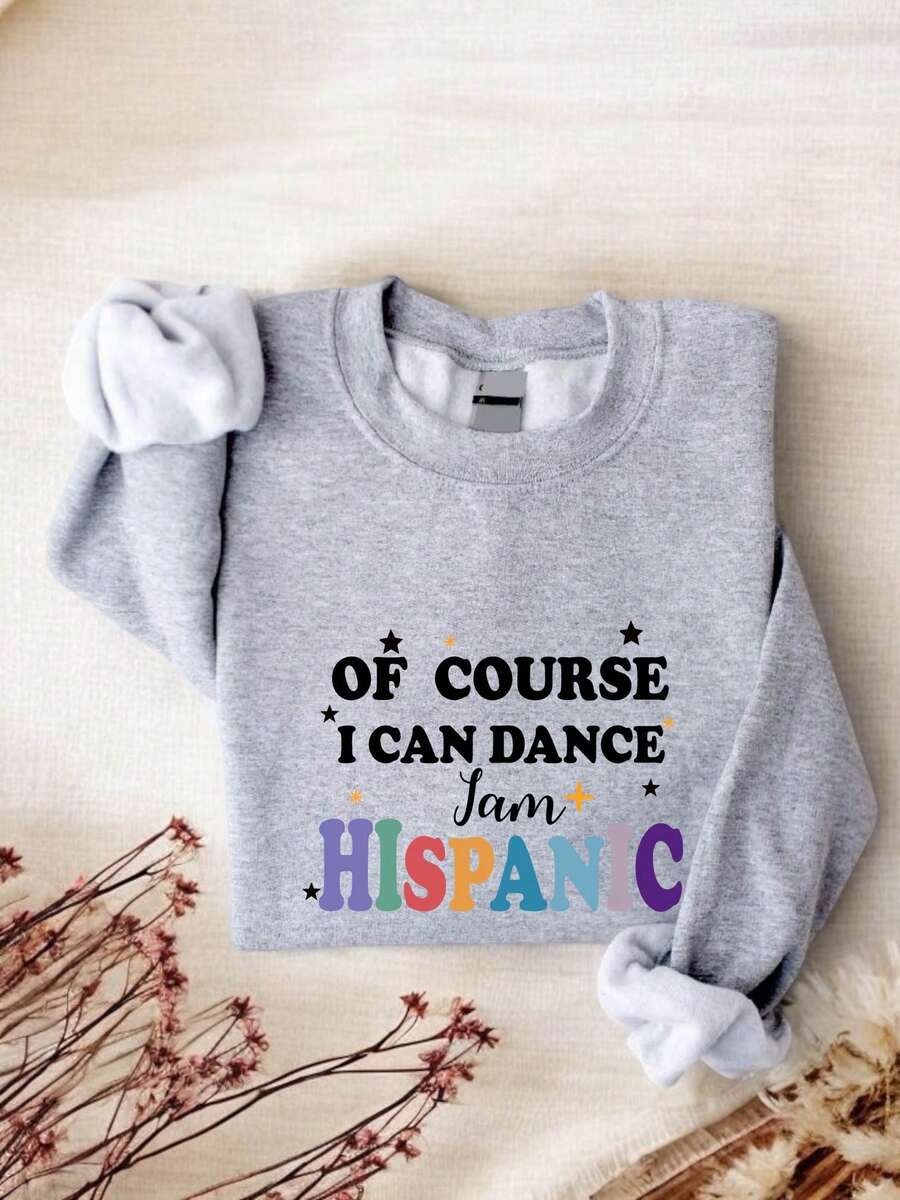 Of Course I Can Dance I Am Hispanic Sweatshirt, Cool Latina Power Sweatshirt, Spanish Dancing Sweatshirt, Funny Dancer Sweatshirt TT1992