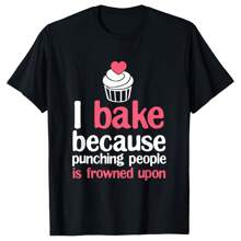 I Bake Because Punching People Is Frowned Upon T-Shirt