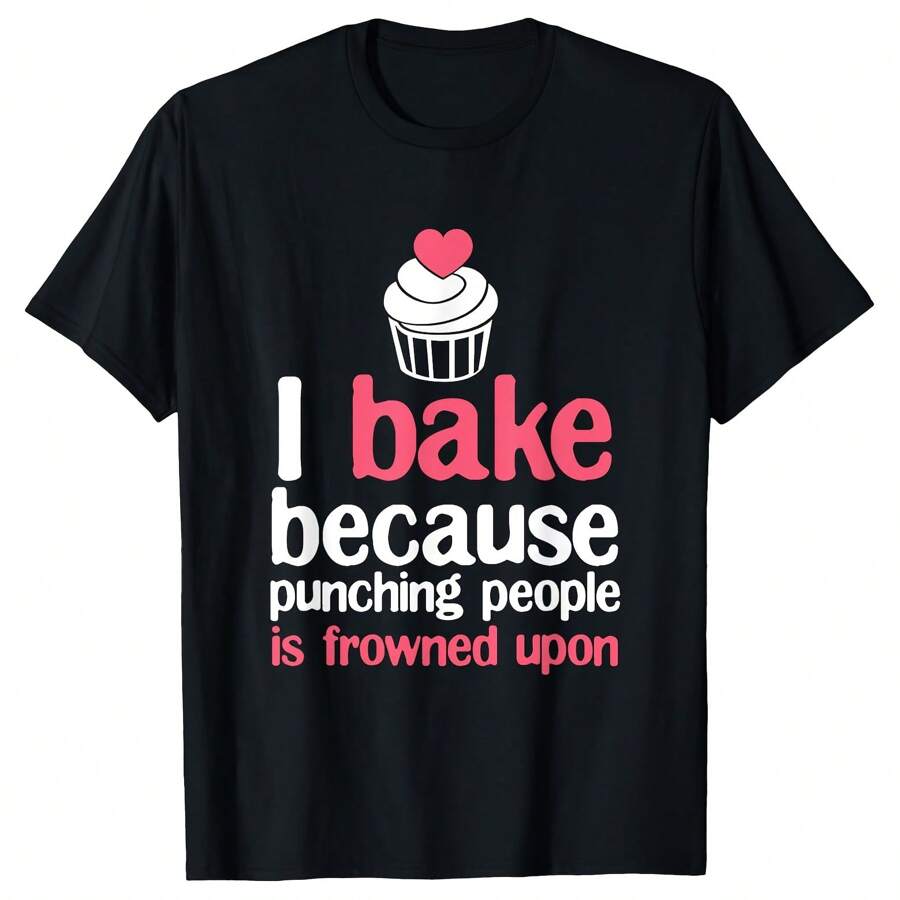 I Bake Because Punching People Is Frowned Upon T-Shirt
