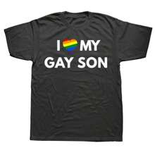 Funny I Love My Gay Son LGBT Pride Adult Tshirt Men Women's Fashion Casual Oversized T-Shirts Men's 100% Cotton T Shirt