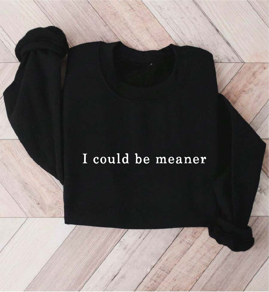 I Could Be Meaner Sweatshirt, Sarcastic Sweater, Funny Humor Sweatshirts, Gift For Friends, Sarcasm Sweaters, Funny Quotes Sweatshirt, Unisex Sweater, Mom Sweatshirts. SD-2637 - 黑色 - 查看 1
