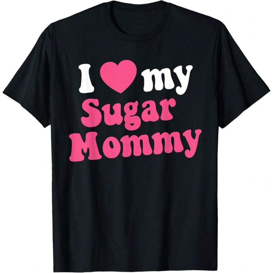 100% Cotton I Love My Sugar Mommy Gift For Sugar Mama Lovers T-Shirt - 黑色 - 查看 1