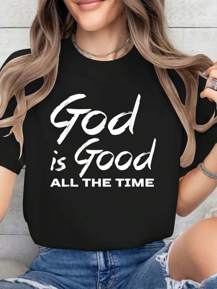 God Is Good All The Time Christian Worship Preachers Gift Cotton Printed T-Shirt For Summer, Soft Women's Short Sleeve Top, Fashionable And Comfortable Graphic Tee
