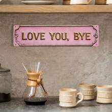 Vintage Iron "I Love You, Bye Bye" Sign - Multipurpose Home Themed Wall Decor, Suitable For Home, Entryway, Hallway - No Electricity Needed, Perfect For Valentine's Day, 4x16 Inches, Flat Printing