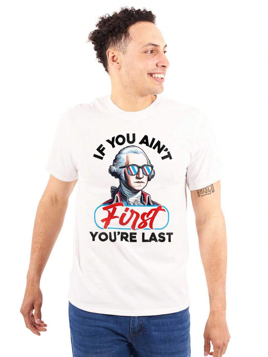 Presidential Graphic Tee Shirt Funny George Washington President Bust Humor If You Ain't First You're Last Sarcastic United States Pun Fourth Of July Independence Day Joke Casual Everyday Cotton Printed Short Sleeve Crewneck Tshirt - 白色 - 查看 1