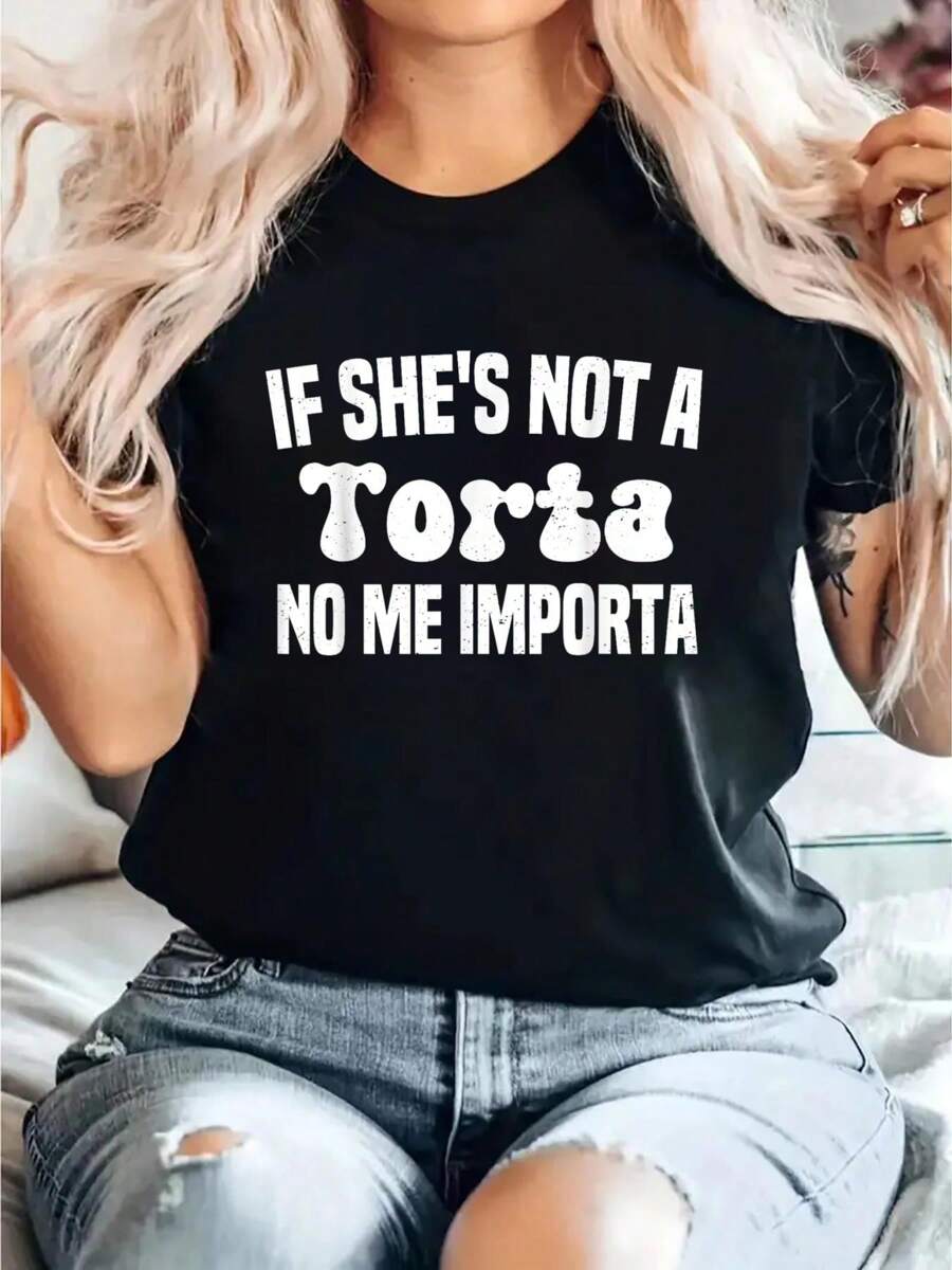 If She Not A Torta No Me Importa Funny Mexican Torta Girl T-Shirt Print T-Shirt, Casual Crew Neck Short Sleeved Summer Top - 黑色 - 查看 1