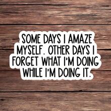 1 件“某些日子我会惊奇地发现自己”贴纸 - 有趣的讽刺乙烯基贴花，适用于水瓶、笔记本电脑、玻璃杯等 | 适合忙碌的专业人士、大学生以及任何与忘记一切有关的人的搞笑自嘲幽默 | 防水 - 彩色 - 查看 11