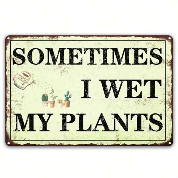 1pc Funny Garden Decor Sometimes I Wet My Plants Sign Garden Metal Signs Outside Gardening Sign Gifts For Women Plant Lover Retro Bathroom Wall Decor Country Rustic Garage Home Farmhouse Wall Fence Decoration 8x12