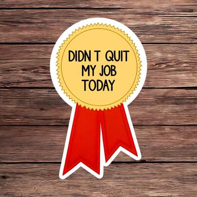 1PC Didn't Quit My Job Today Miếng dán ruy băng vui nhộn - Miếng dán Vinyl 3" dùng trong công việc, Miếng dán máy tính xách tay hài hước trong văn phòng, Quà tặng nhân viên châm biếm, Biểu dương nơi làm việc, Miếng dán lịch và chai nước, Giải thưởng hài hước cho đồng nghiệp