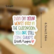 In The Classroom, Even On Your Worst Day, You Are Still Someone's Best Hope, For Laptops, Flasks, Cellphones, Bullet Journal, Planner, Water Bottle, Phone Case, Decor