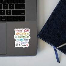 In The Classroom, Even On Your Worst Day, You Are Still Someone's Best Hope, For Laptops, Flasks, Cellphones, Bullet Journal, Planner, Water Bottle, Phone Case, Decor