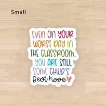 In The Classroom, Even On Your Worst Day, You Are Still Someone's Best Hope, For Laptops, Flasks, Cellphones, Bullet Journal, Planner, Water Bottle, Phone Case, Decor