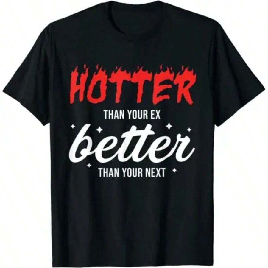 Hotter Than Your Ex - Better Than Your Next Funny Boyfriend T-Shirt - 黑色 - 查看 1