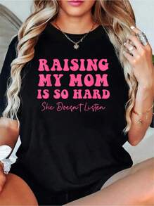 Raising My Mom Is So Hard She Doesn't Listen Funny Otton Printed T-Shirt For Summer, Soft Women's Short Sleeve Top, Fashionable And Comfortable Graphic Tee - màu đen - Xem 1