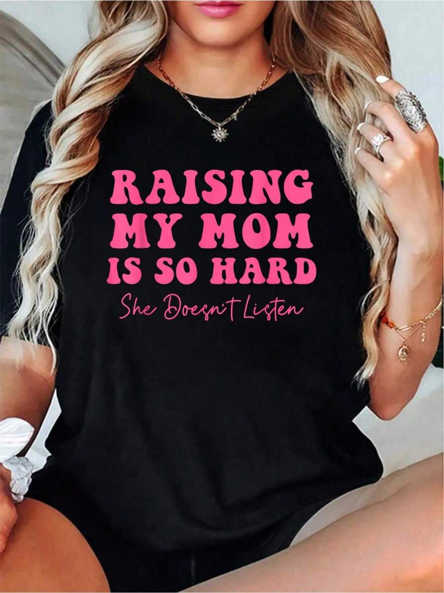 Raising My Mom Is So Hard She Doesn't Listen Funny Otton Printed T-Shirt For Summer, Soft Women's Short Sleeve Top, Fashionable And Comfortable Graphic Tee - màu đen - Xem 1