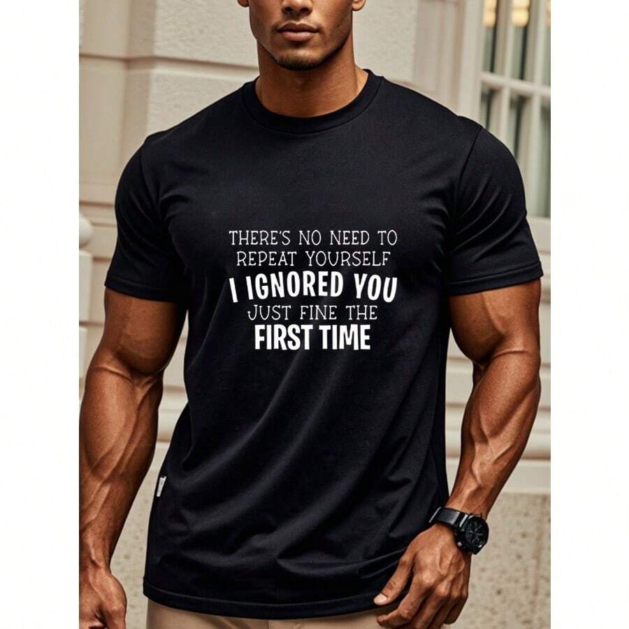 Ignored You Just Fine The First Time Print, Men's Crew Neck Short Sleeves Cotton T-Shirt, Casual Comfy Loose Top For Summer