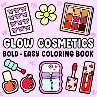 Glow Cosmetics: Coloring Book For Adults And Kids, Bold And Easy, Simple And Big Designs For Relaxation Featuring Cosmetic Items, Makeup, And Skincare Products (Bold & Easy Coloring),Is The Perfect Halloween,Christmas And New Year Gift!,Mother's Day,Mom's Gift