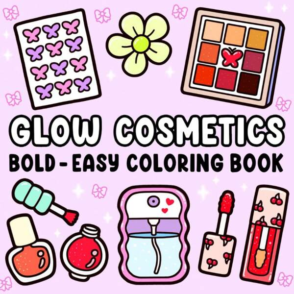 Glow Cosmetics: Coloring Book For Adults And Kids, Bold And Easy, Simple And Big Designs For Relaxation Featuring Cosmetic Items, Makeup, And Skincare Products (Bold & Easy Coloring),Is The Perfect Halloween,Christmas And New Year Gift!,Mother's Day,Mom's Gift