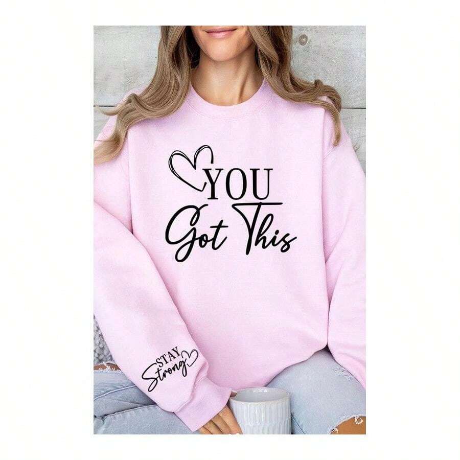 You Got This Stay Strong Graphic Sweatshirt