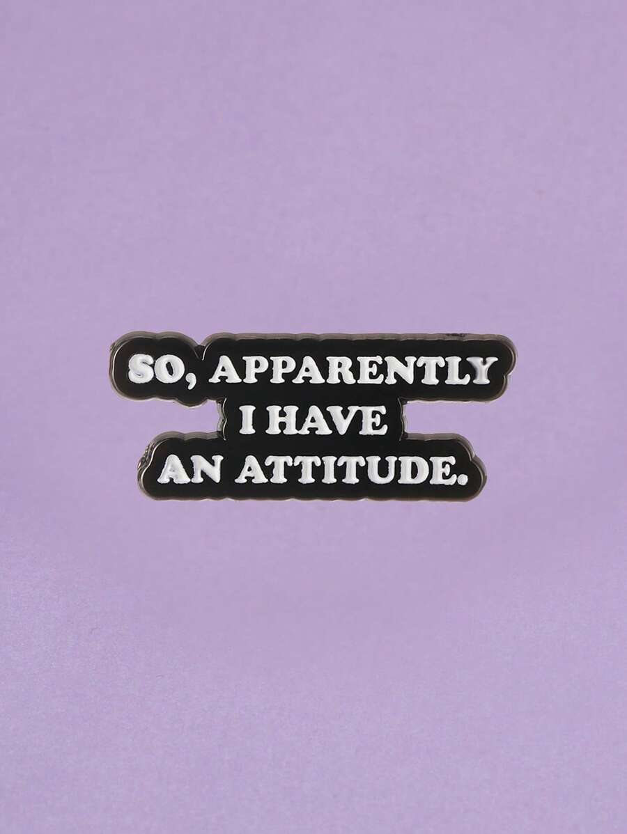 1PC Cartoon English Quote Badge 'S0.APPARENTLY I HAVE AN ATTITUDE.' Suitable For Backpacks, Hats, Decorative Pins, Graduation Gifts - DL01*3 - View 1