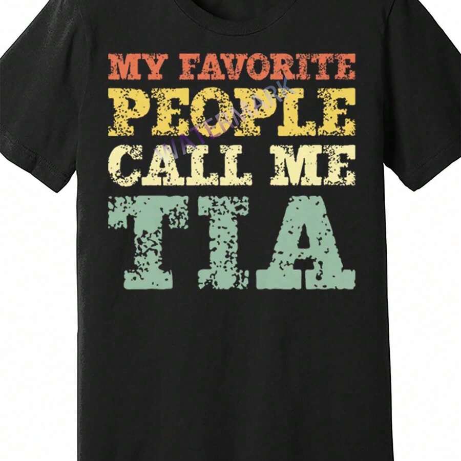 My Favorite People Call Me Tia  16974 Funny Men's Short Sleeve Graphic T-Shirt