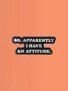 1PC Cartoon English Quote Badge 'S0.APPARENTLY I HAVE AN ATTITUDE.' Suitable For Backpacks, Hats, Decorative Pins, Graduation Gifts - DL01*3 - View 4