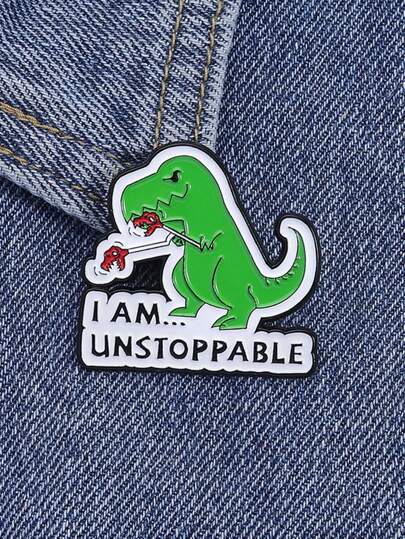 1pc I AM UNSTOPPABLE Green Dinosaur Brooch Creative Cartoon Animal Badge Bag Clothing Accessories Give To Friends Daily Jewelry Accessories