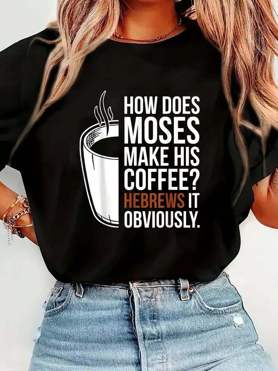 How Does Moses Make His Coffee Hebrews It Obviously T-Shirt Print T-Shirt Casual Crew Neck Short Sleeve Comfort Tee Top For Spring & Summer Women's Clothing - 黑色 - 查看 1