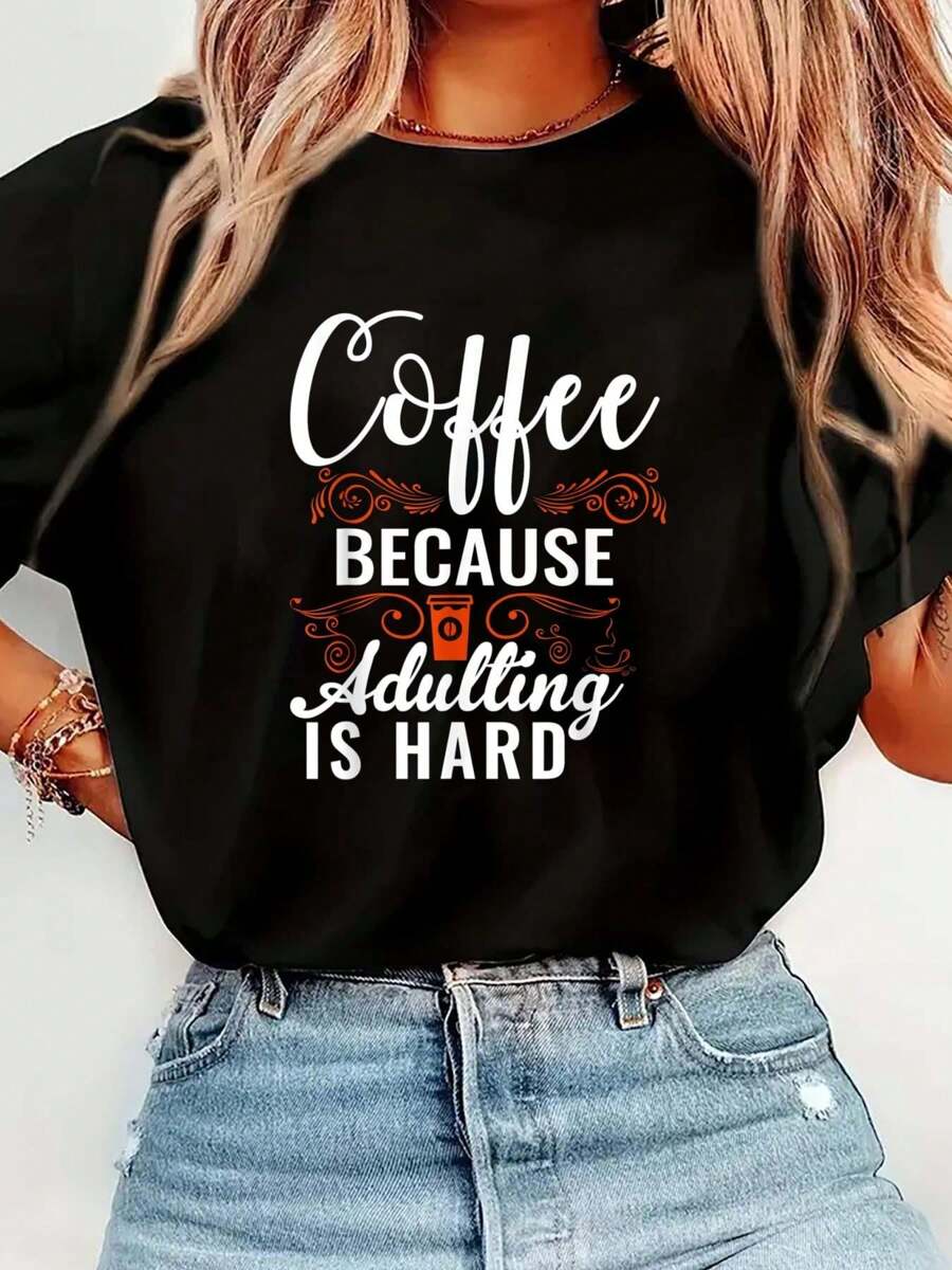 Coffee Because Adulting Is Hard T-Shirt Print T-Shirt Casual Crew Neck Short Sleeve Comfort Tee Top For Spring & Summer Women's Clothing