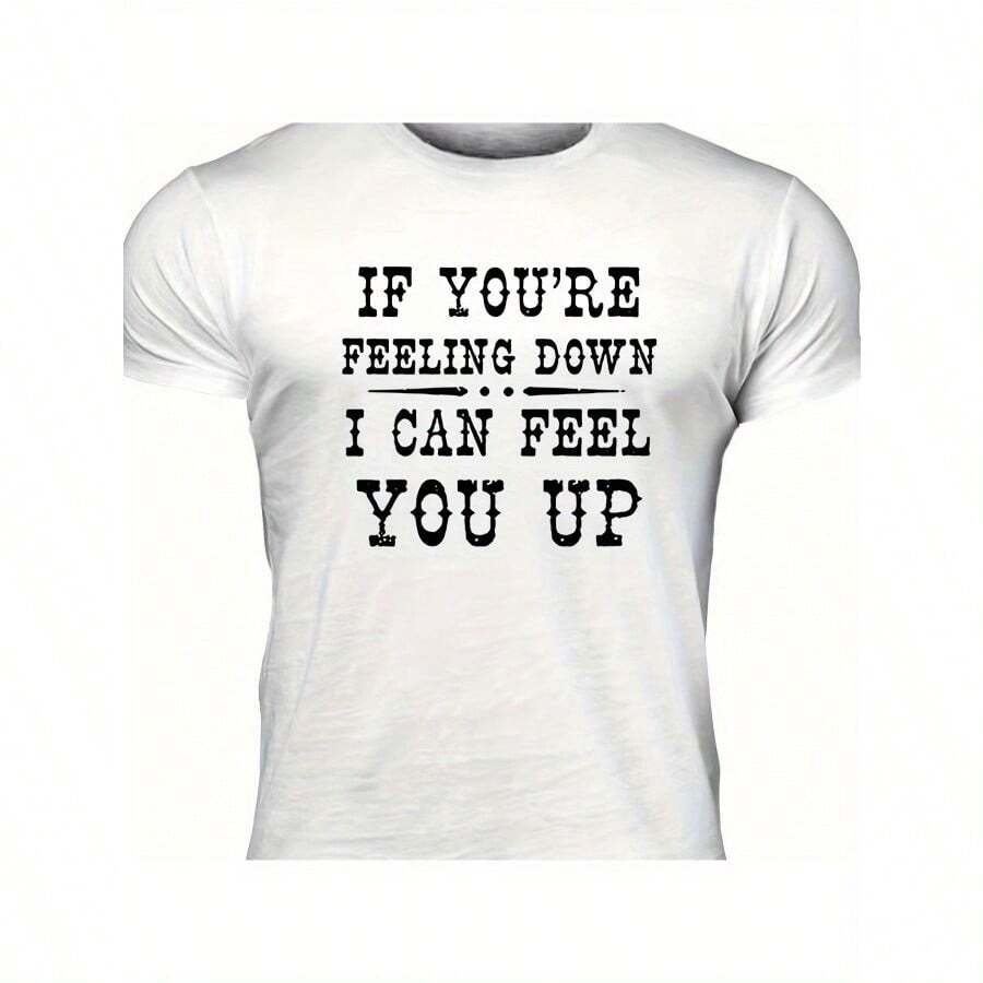 "If You're Feeling Down, I Can Feel You Up", Men's Letter Print T-Shirt, Casual Comfy Slightly Stretch Crew Neck Tee, Men's Clothing For Summer Outdoor - White - View 1