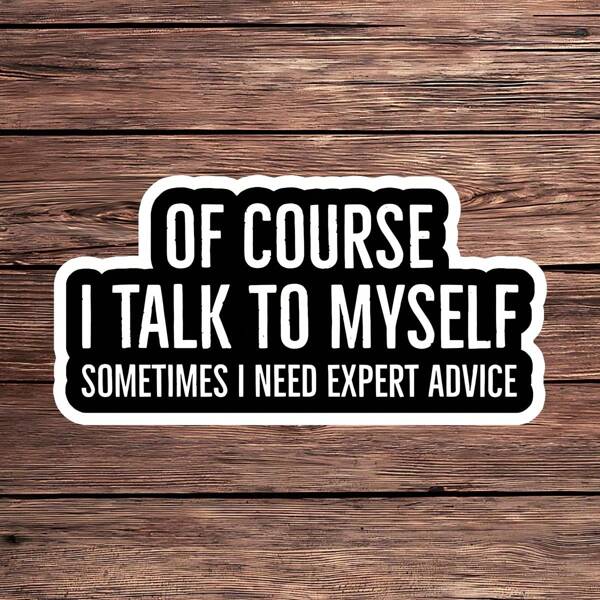 1PC Funny Quote Sticker, Self-Deprecating Vinyl Decal, Humorous Expert Advice Sticker, Black & White Text Design, Office Humor Sticker For Laptops & Phones, Hilarious Self-Talk Sticker, Relatable Quotes Sticker For Journals, Durable Waterproof Sticker For Water Bottles & Backpacks, Perfect Gift For Friends & Colleagues, Easy Peel & Stick Design, Long-Lasting Vinyl Decal