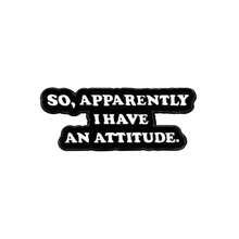 SO APPARENTLY I HAVE AN ATTITUDE Enamel Brooch Fashion Decorative Brooches Ornaments Lapel Bag Badges Jewelry Gifts 2025 New Style Pin For Clothes Bag Charm Backpack For School Kpop Teacher Supplies Bag Charms Cute Office Accessories Shirts Jacket Christmas Halloween Autumn-Winter Accessories,Suitable For Teens, Youth,Men,Casual, Outdoor, Athletic, Vacation, Graduation Gifts, Birthday, Daily Wear Clothes Pin Funny Teacher Gifts