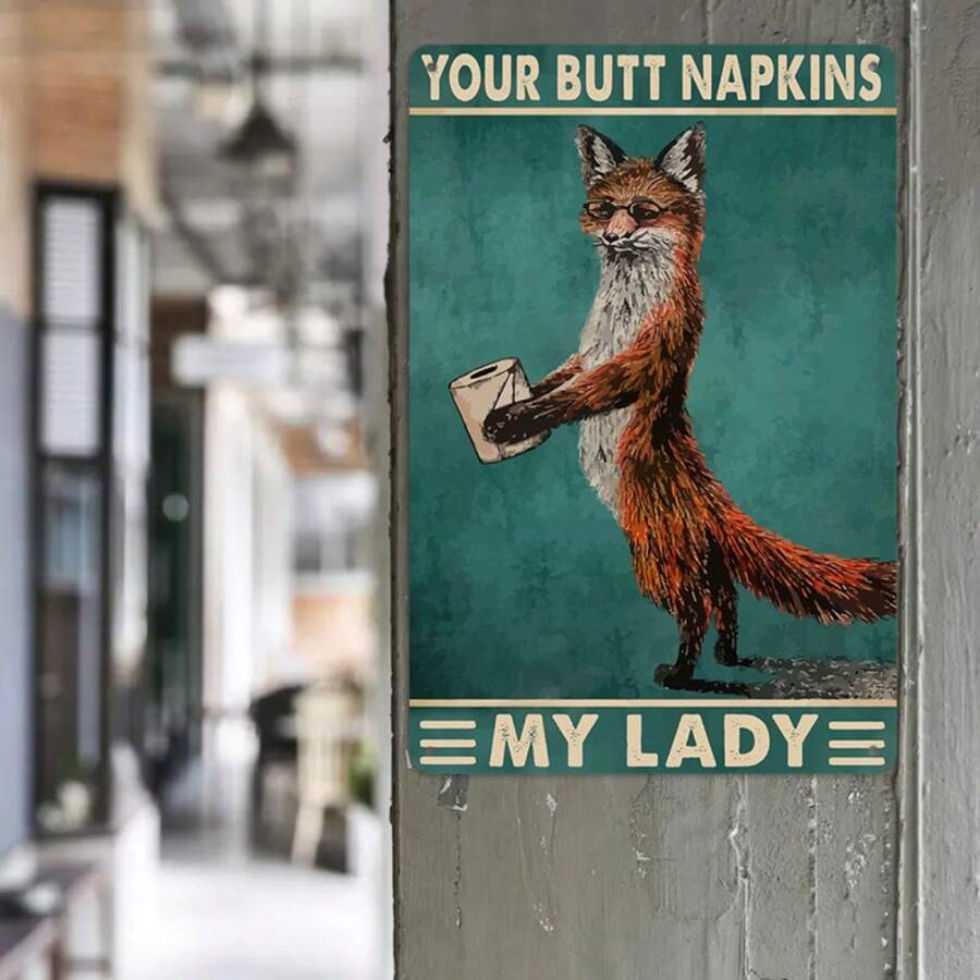 1PC Funny Tin Sign, Your Butt Napkins My Lady, Fox Artwork, Humorous Wall Decor, Durable Metal, Perfect For Living Room Or Office, 8x12 Inches/ 20x30 Cm - 8x12inch/20x30cm-1pc - View 1