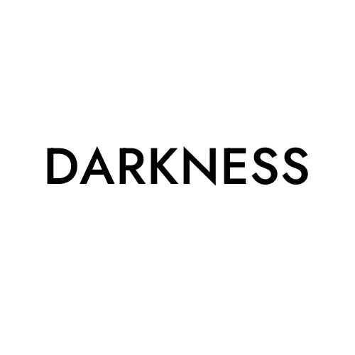 DARKNESS