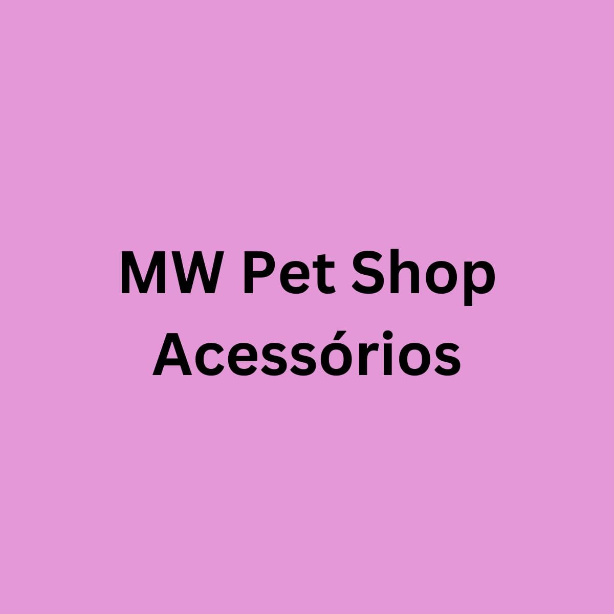 MW Pet Shop Acessórios