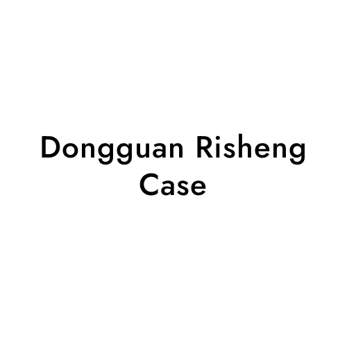 Dongguan Risheng Case