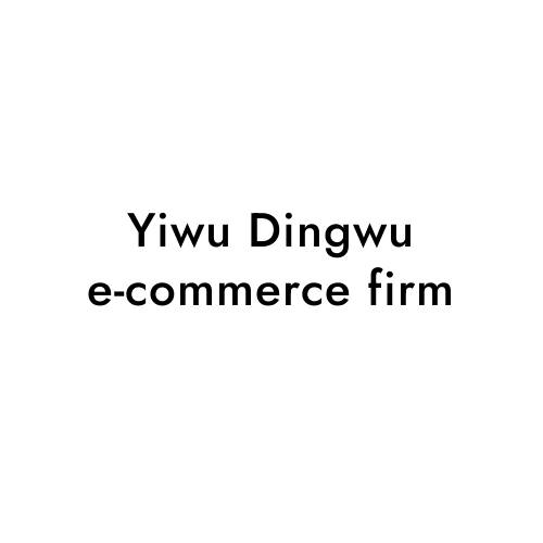 Yiwu Dingwu e-commerce firm