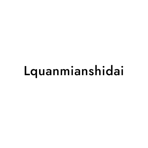 Lquanmianshidai